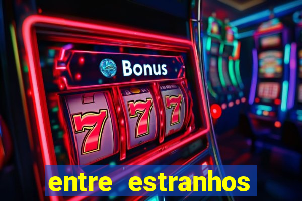 entre estranhos final explicado